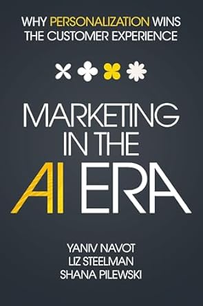 marketing in the ai era why personalization wins the customer experience 1st edition yaniv navot 1400253535,