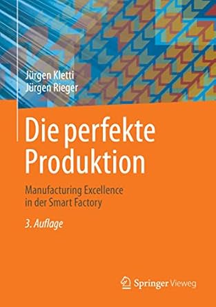 die perfekte produktion manufacturing excellence in der smart factory 1st edition jurgen kletti ,jurgen