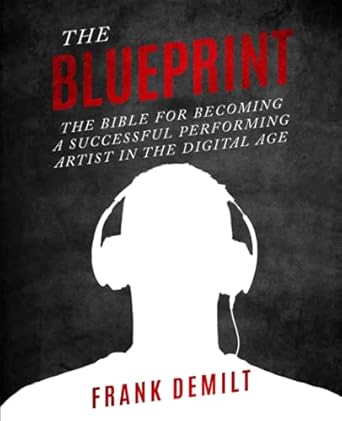 the blueprint the bible for becoming a successful performing artist in the digital age 1st edition frank