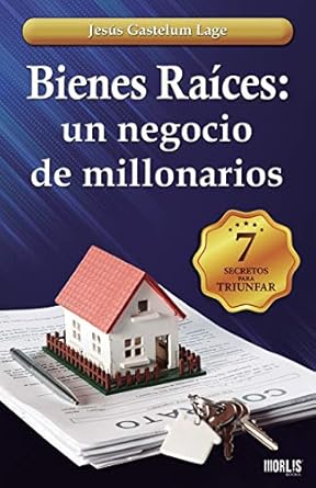 bienes raices un negocio de millonarios los 7 secretos 1st edition jesus gastelum lage 1674140703,