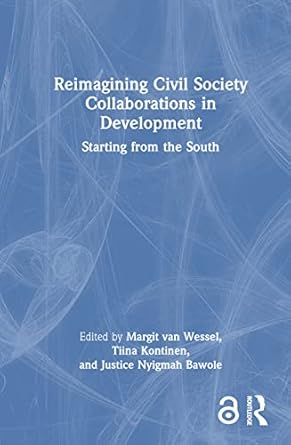 reimagining civil society collaborations in development 1st edition margit van wessel ,tiina kontinen