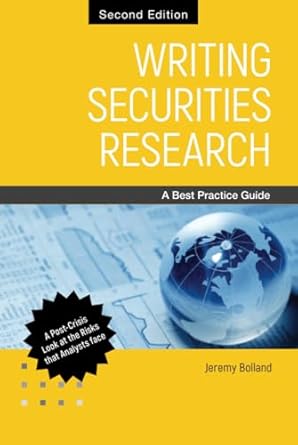 writing securities research a best practice guide 1st edition jeremy bolland 0470826029, 978-0470826027