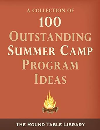 100 outstanding summer camp program ideas 1st edition curt moose jackson 0692495975, 978-0692495971