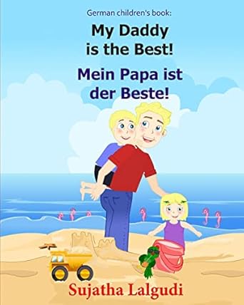 german childrens book my daddy is the best mein papa ist der beste german books for children english german