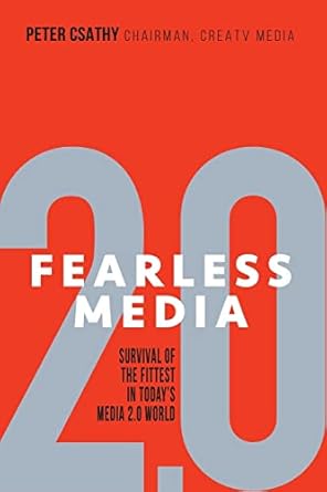 fearless media survival of the fittest in todays media 2 0 world 1st edition peter csathy 0998013226,