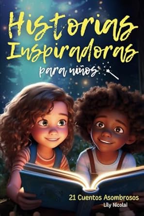 historias inspiradoras para ninos 21 cuentos asombrosos para despertar la confianza fomentar la valentia