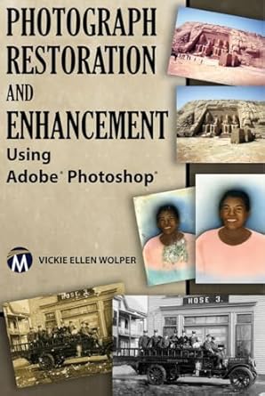 photograph restoration and enhancement using adobe photoshop 1st edition vickie ellen wolper 1936420392,