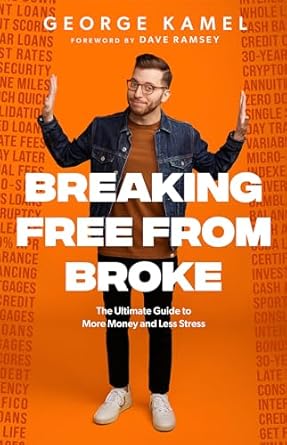 breaking free from broke the ultimate guide to more money and less stress 1st edition george kamel ,dave