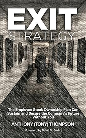 exit strategy the employee stock ownership plan can sustain and secure the companys future without you 1st