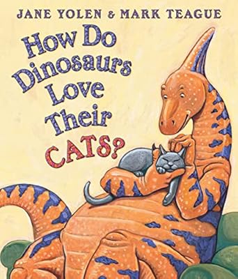 how do dinosaurs love their cats 1st edition jane yolen ,mark teague 0545153549, 978-0545153546