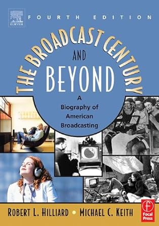 the broadcast century and beyond a biography of american broadcasting 1st edition robert l hilliard ,michael
