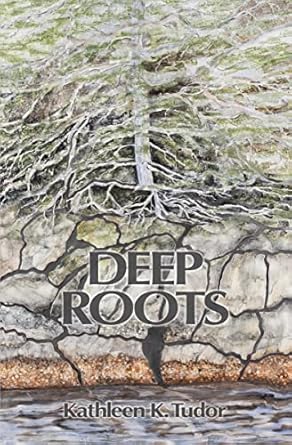 deep roots 1st edition kathleen tudor 1552663159, 978-1552663158