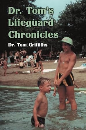 dr toms lifeguard chronicles 1st edition dr tom griffiths 1662940491, 978-1662940491