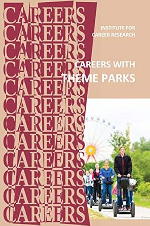careers with theme parks 1st edition institute for career research 1096389770, 978-1096389774
