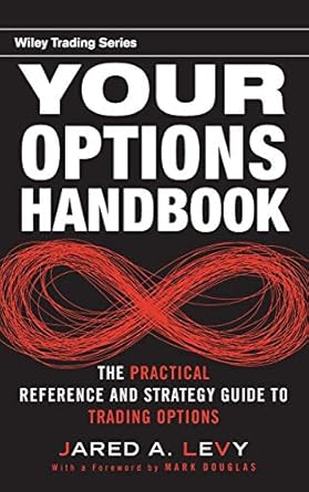 your options handbook the practical reference and strategy guide to trading options 1st edition jared levy