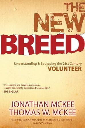 the new breed understanding and equipping the 21st century volunteer 1st edition jonathan mckee ,thomas w