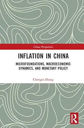 inflation in china microfoundations macroeconomic dynamics and monetary policy 1st edition chengsi zhang