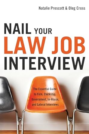 nail your law job interview the essential guide to firm clerkship government in house and lateral interviews