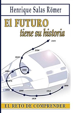 el futuro tiene su historia el reto de comprender 1st edition henrique salas romer 1688650083, 978-1688650084