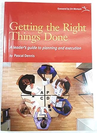 getting the right things done a leaders guide to planning and execution 1st edition pascal dennis ,jim womack