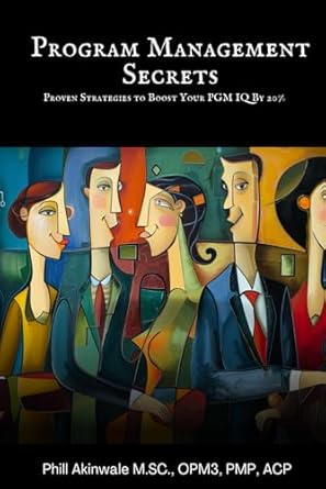 program management secrets strategies to boost your pgm iq by 20 1st edition phill akinwale 1934579718,