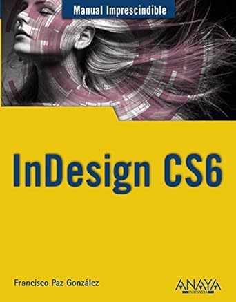 indesign cs6 1st edition francisco paz gonzalez 8441532346, 978-8441532342
