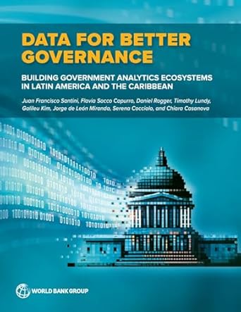 data for better governance building government analytics ecosystems in latin america and the caribbean 1st