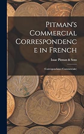 pitmans commercial correspondence in french 1st edition isaac pitman sons 1016811306, 978-1016811309