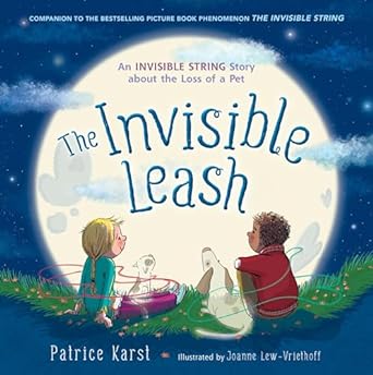 the invisible leash an invisible string story about the loss of a pet 1st edition patrice karst ,joanne lew