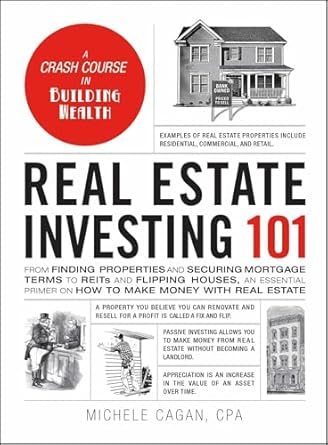 real estate investing 101 from finding properties and securing mortgage terms to reits and flipping houses an