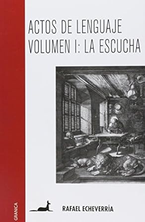 actos de lenguaje hablar es una necesidad escuchar es un arte 1st edition rafael echeverria 9506415056,