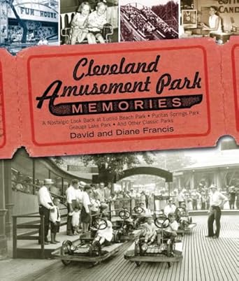 cleveland amusement park memories a nostalgic look back at euclid beach park puritas springs park geauga lake