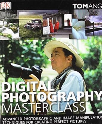 digital photography masterclass 1st edition tom ang 0756636728, 978-0756636722