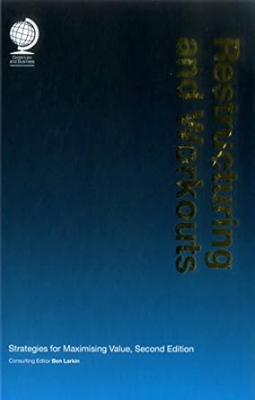 restructuring and workouts strategies for maximising value 1st edition ben larkin 1909416142, 978-1909416147