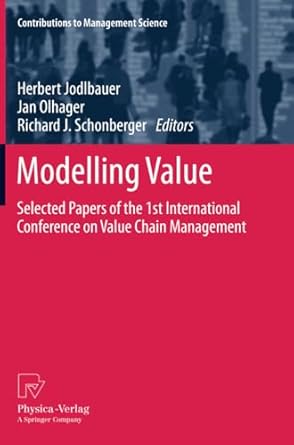modelling value selected papers of the 1st international conference on value chain management 1st edition