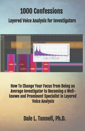 1000 confessions layered voice analysis for investigators 1st edition dale l tunnell ph d 1733421262,