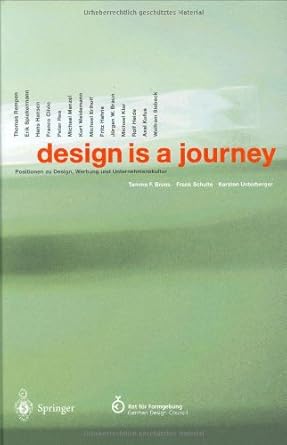design is a journey positionen zu design werbung und unternehmenskultur 1st edition frank schulte karsten