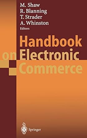 handbook on electronic commerce 1st edition michael shaw ,robert blanning ,troy strader ,andrew whinston
