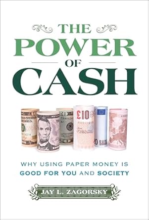 the power of cash why using paper money is good for you and society 1st edition jay l zagorsky 1394299915,