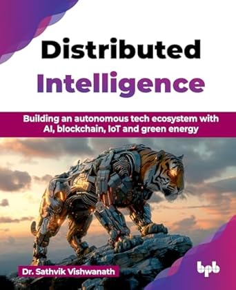 distributed intelligence building an autonomous tech ecosystem with ai blockchain iot and green energy 1st