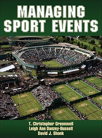 managing sport events 1st edition t christopher greenwell ,leigh ann danzey bussell ,david j shonk