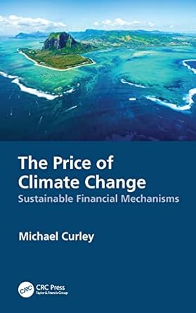 the price of climate change sustainable financial mechanisms 1st edition michael curley 1032065176,