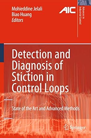 detection and diagnosis of stiction in control loops state of the art and advanced methods 1st edition