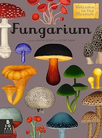 fungarium welcome to the museum 1st edition ester gaya ,katie scott 1536217093, 978-1536217094