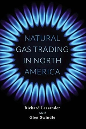 natural gas trading in north america 1st edition richard lassander ,glen swindle 1732238200, 978-1732238206