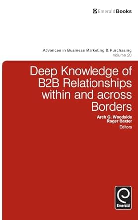 deep knowledge of b2b relationships within and across borders 1st edition arch g woodside ,roger baxter