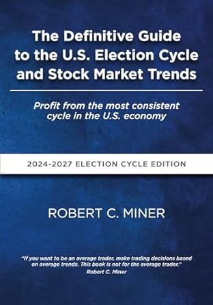 the definitive guide to the u s election cycle and stock market trends profit from the most consistent cycle