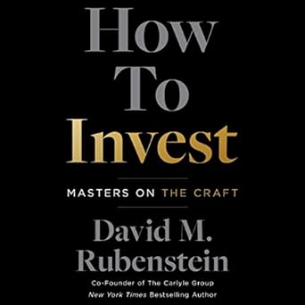 how to invest masters on the craft 1st edition david m rubenstein ,larry fink ,ron baron ,john w rogers ,bill