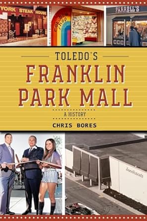 toledos franklin park mall a history 1st edition chris bores 1304024814, 978-1304024817