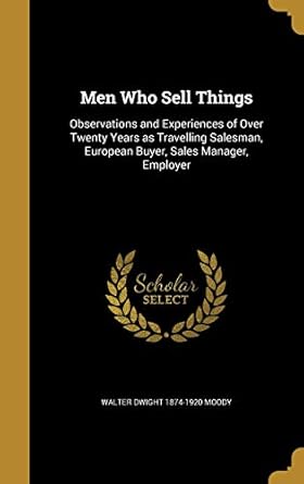 men who sell things observations and experiences of over twenty years as travelling salesman european buyer